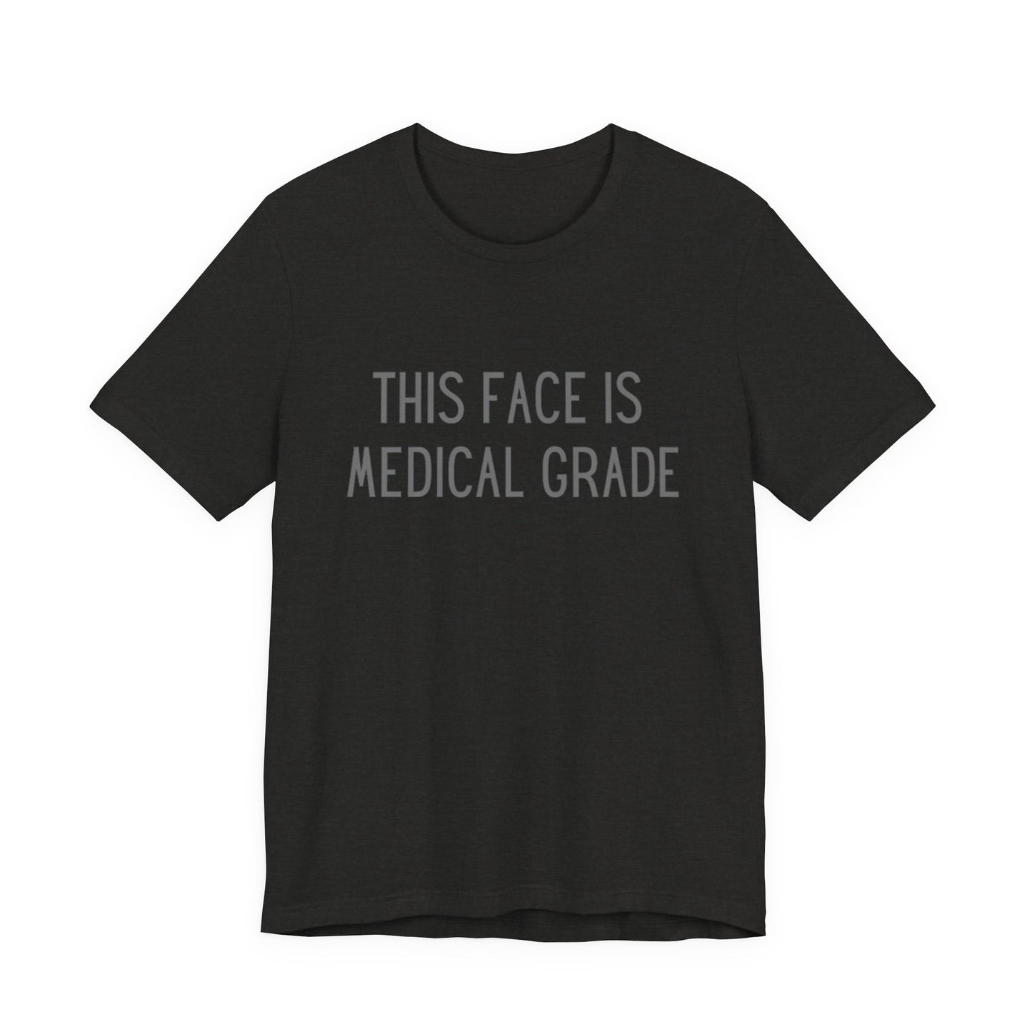This Face Is Medical Grade | Bella Canvas