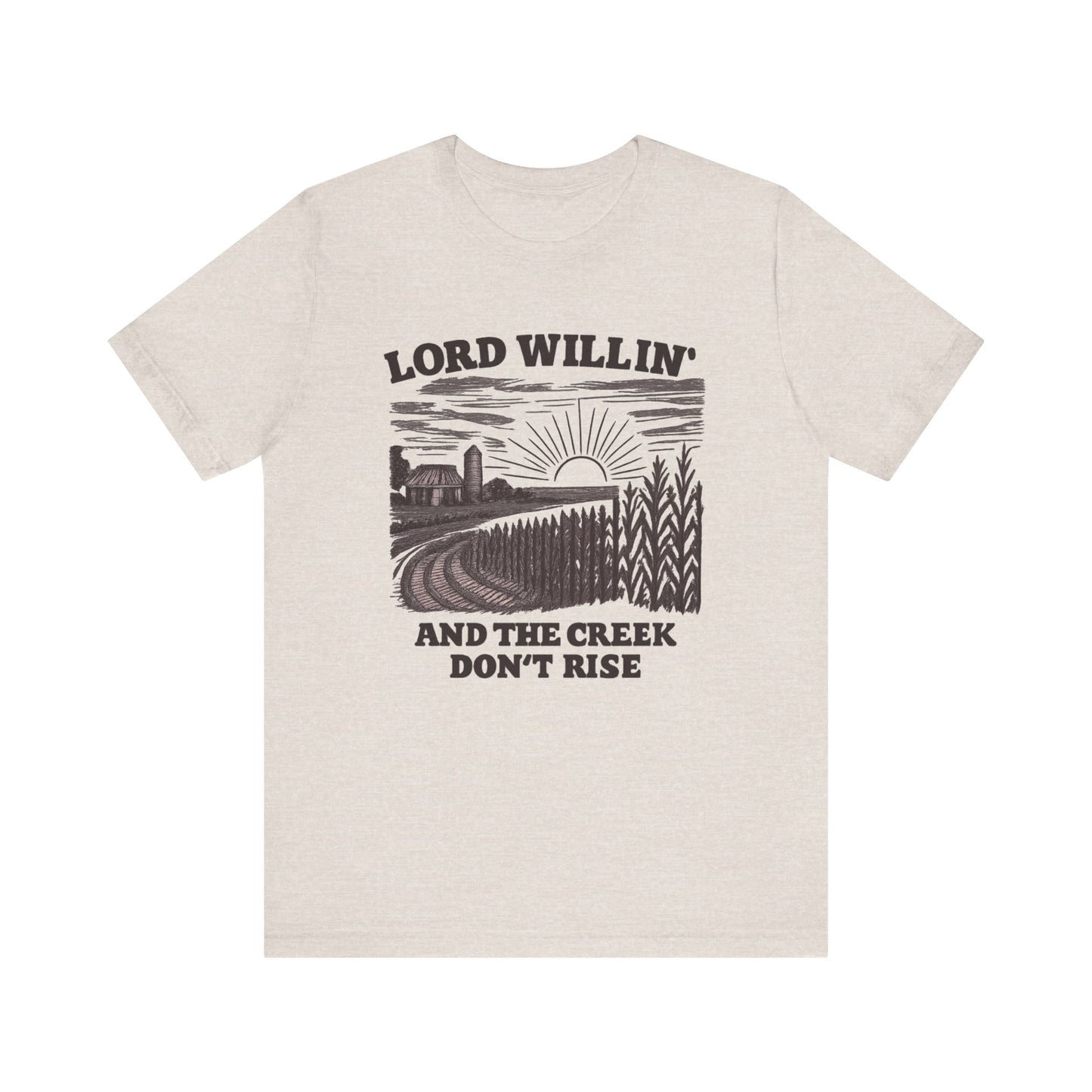 Lord Willing & The Creek Dont Rise| BELLA CANVAS| AUGUST TOP SELLER