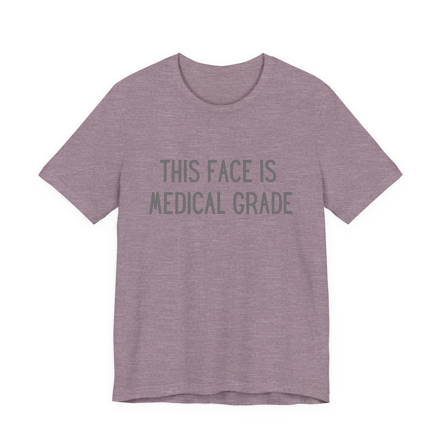This Face Is Medical Grade | Bella Canvas