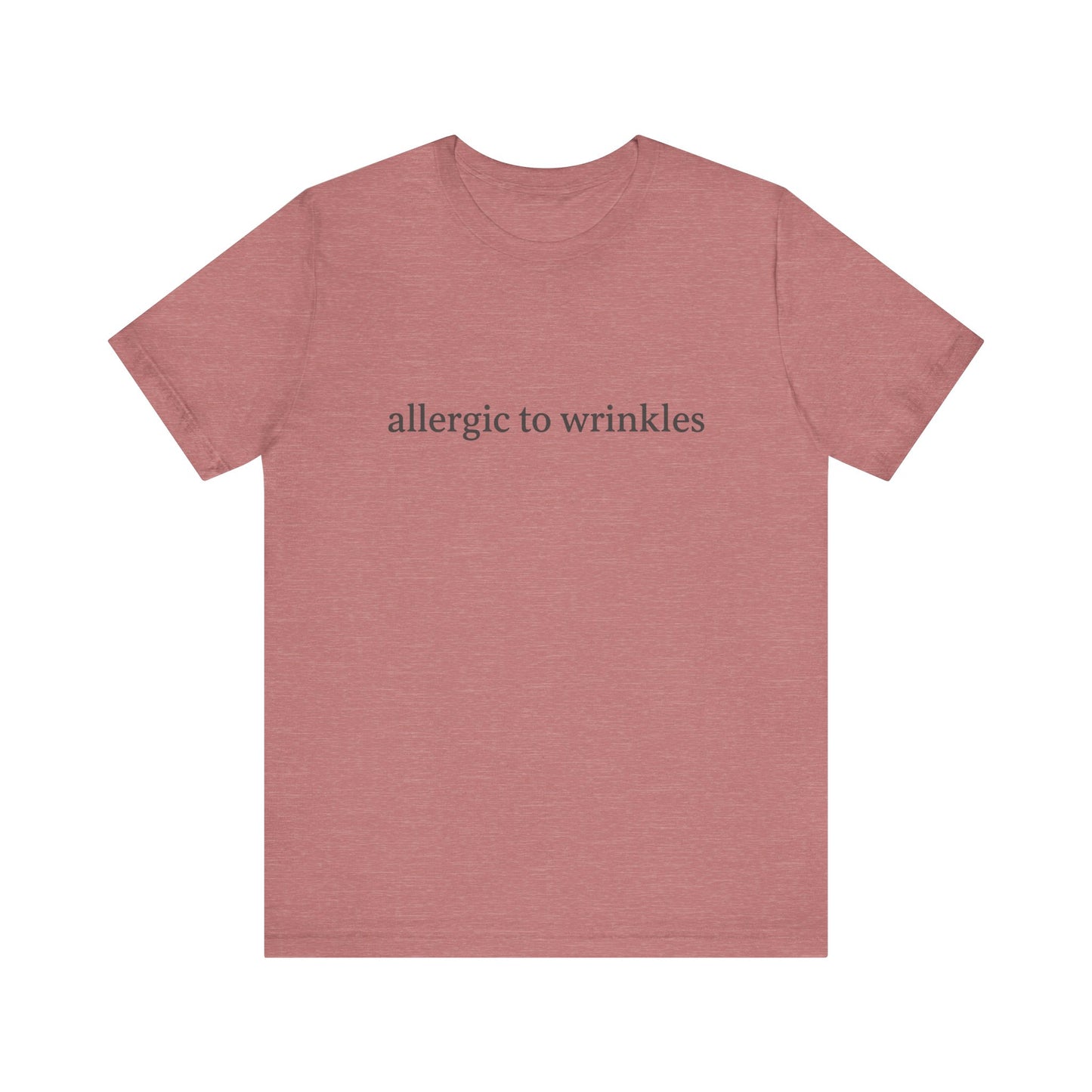Allergic to wrinkles | Bella Canvas