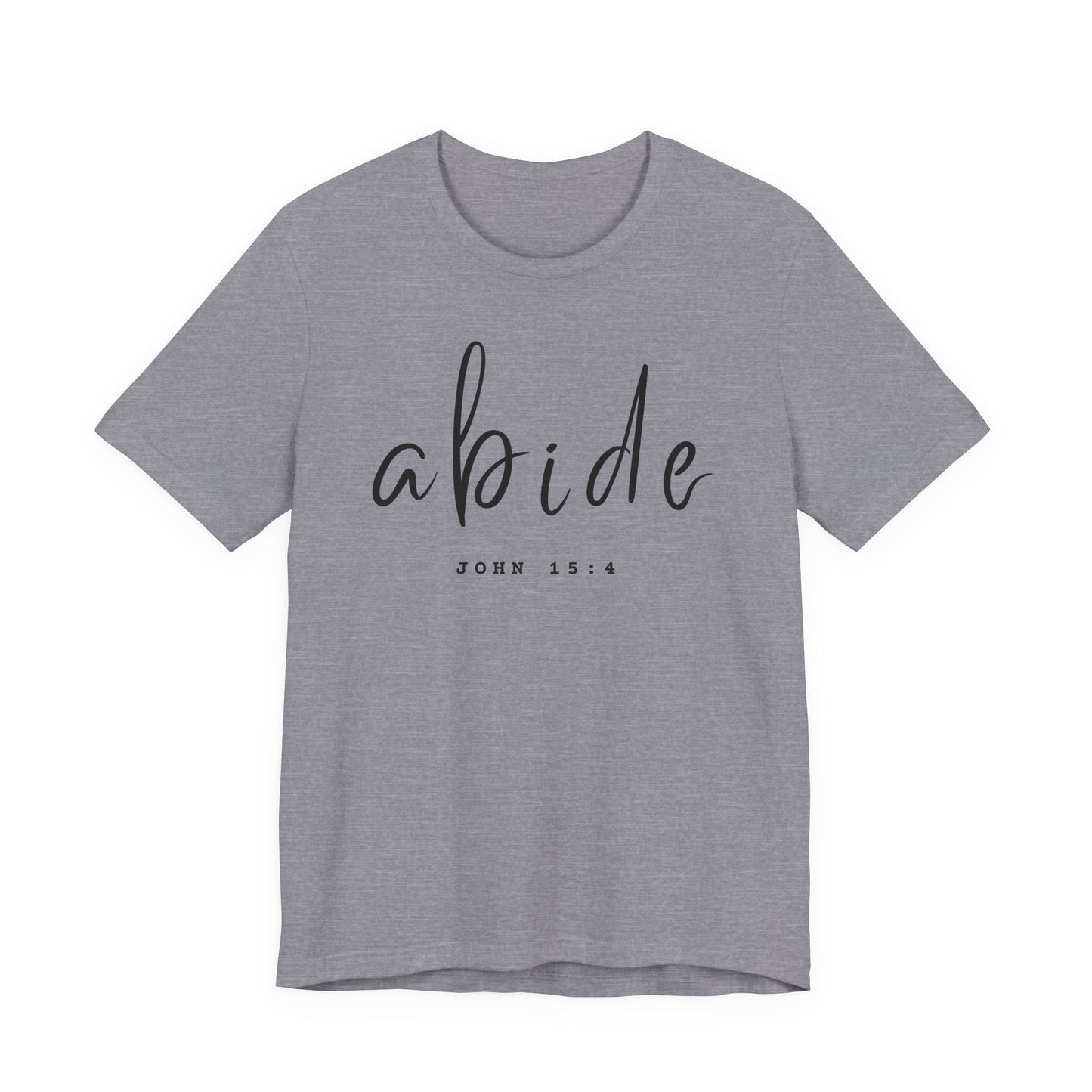 Abide JOHN 15:4 ADULT Tee | Bella Canvas