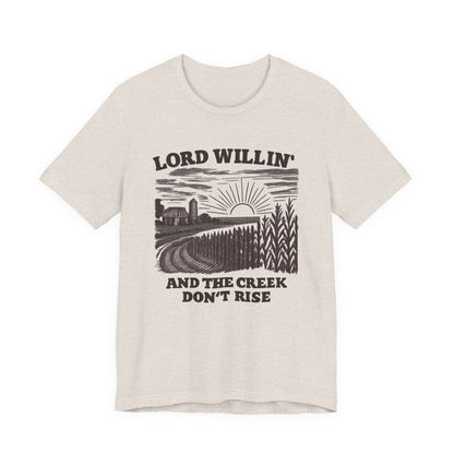 Lord Willing & The Creek Dont Rise| BELLA CANVAS| AUGUST TOP SELLER
