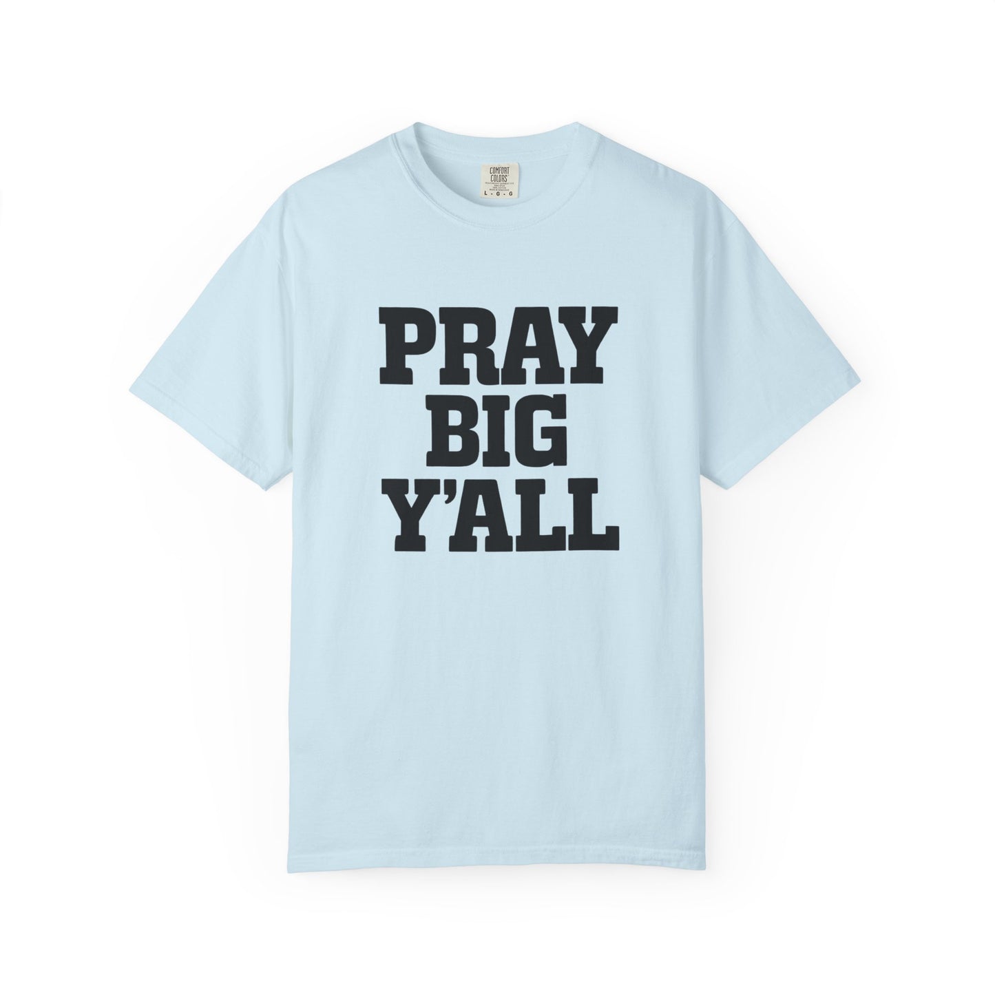 Pray Big Y'all T-Shirt | Comfort Colors