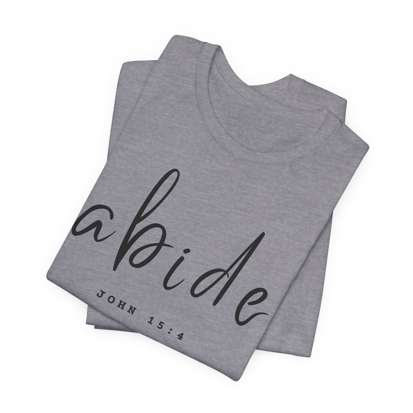 Abide JOHN 15:4 ADULT Tee | Bella Canvas