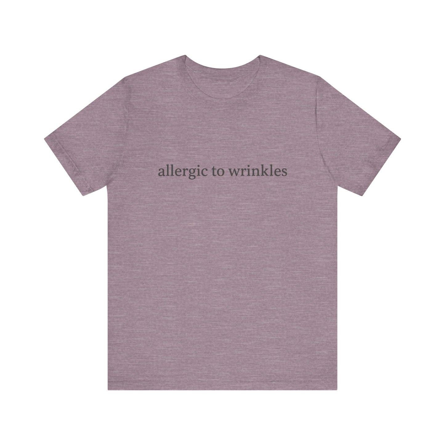 Allergic to wrinkles | Bella Canvas