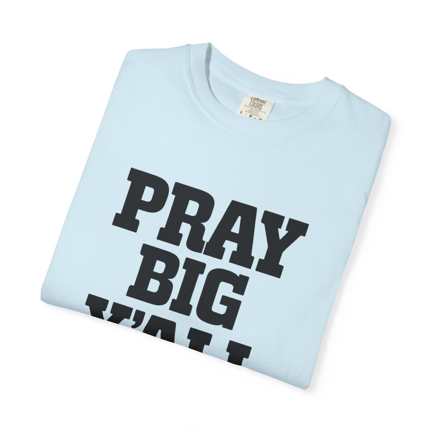 Pray Big Y'all T-Shirt | Comfort Colors