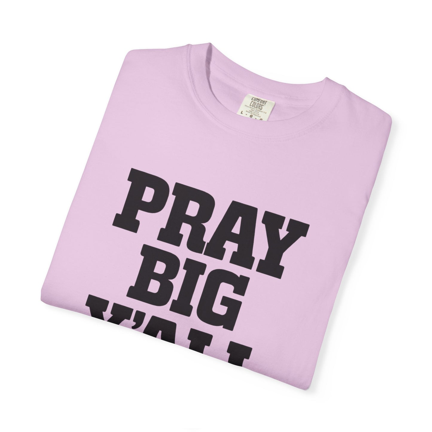 Pray Big Y'all T-Shirt | Comfort Colors