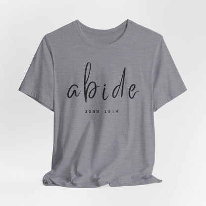 Abide JOHN 15:4 ADULT Tee | Bella Canvas