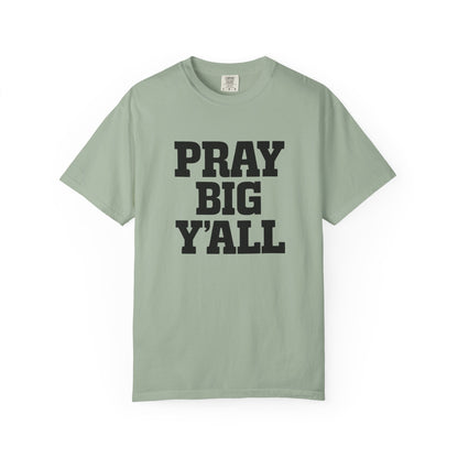 Pray Big Y'all T-Shirt | Comfort Colors