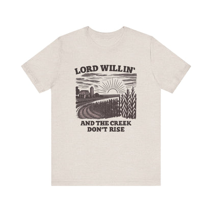 Lord Willing & The Creek Dont Rise| BELLA CANVAS| AUGUST TOP SELLER