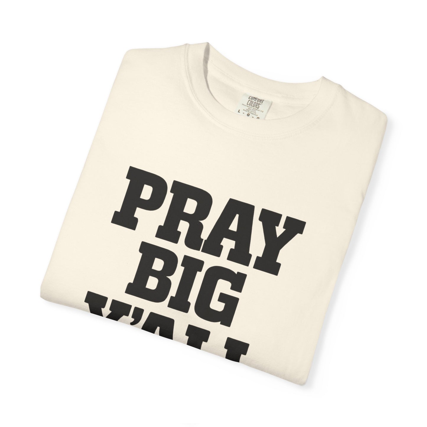 Pray Big Y'all T-Shirt | Comfort Colors
