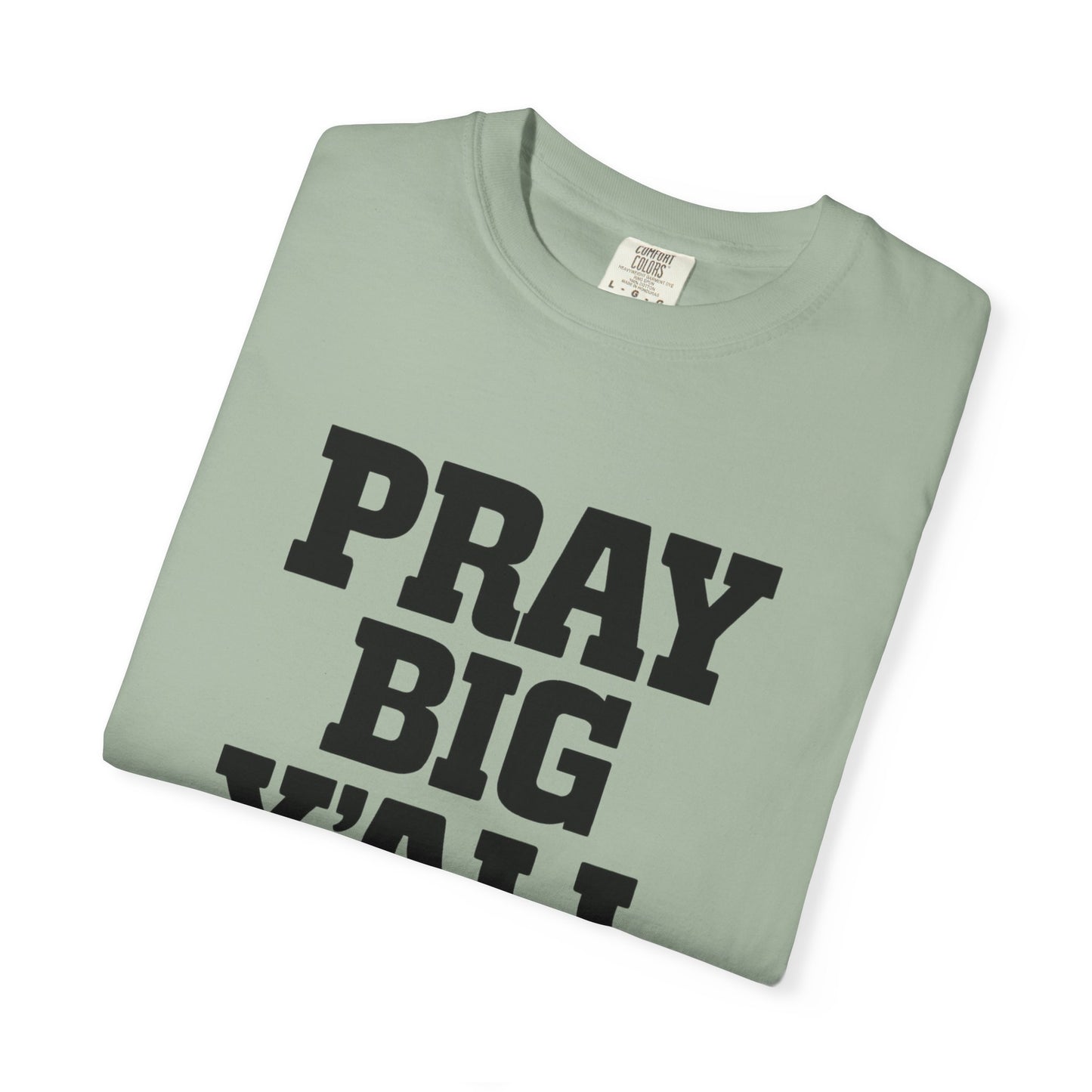 Pray Big Y'all T-Shirt | Comfort Colors