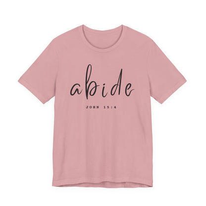 Abide JOHN 15:4 ADULT Tee | Bella Canvas