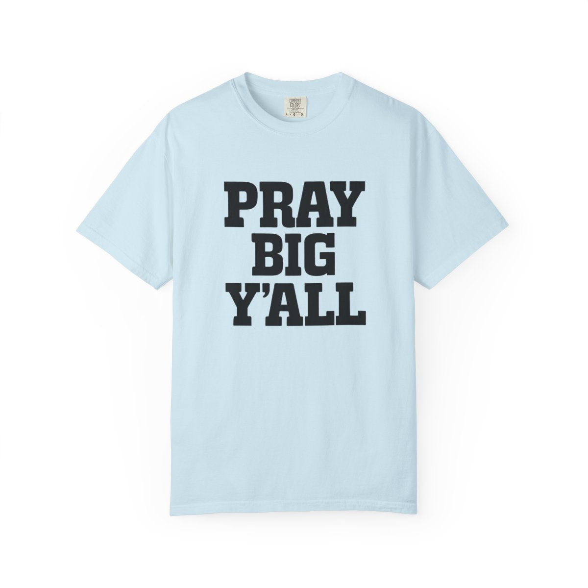 Pray Big Y'all Tees | Comfort Colors | IN STOCK