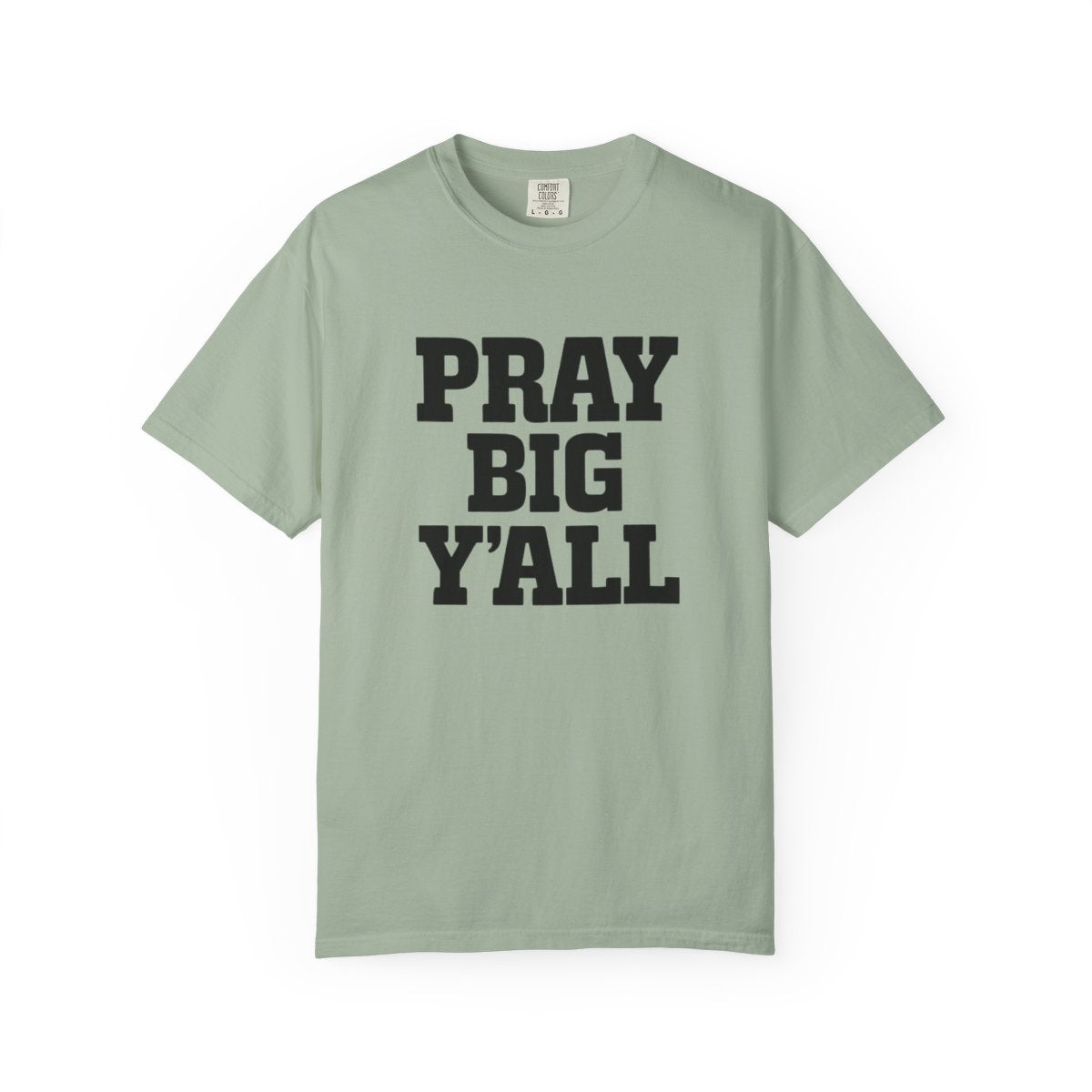 Pray Big Y'all Tees | Comfort Colors | IN STOCK