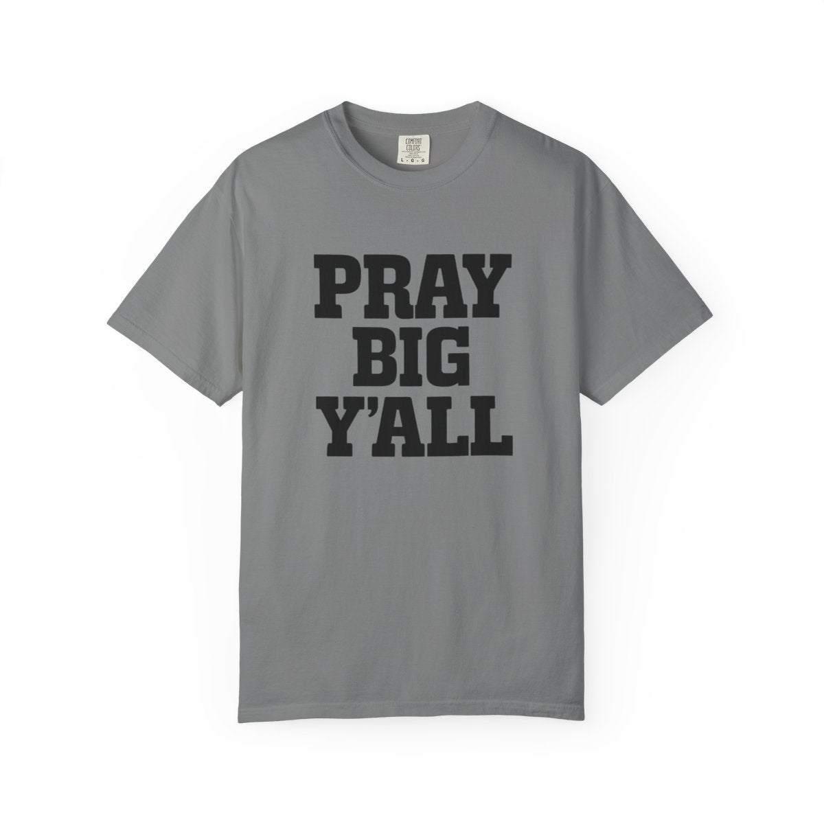 Pray Big Y'all Tees | Comfort Colors | IN STOCK