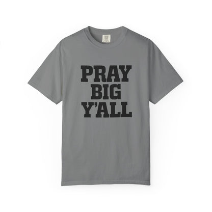 Pray Big Y'all Tees | Comfort Colors | IN STOCK